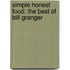 Simple Honest Food: The Best Of Bill Granger