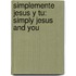 Simplemente Jesus Y Tu: Simply Jesus And You
