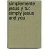 Simplemente Jesus Y Tu: Simply Jesus And You door Joseph M. Stowell