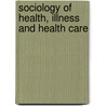 Sociology Of Health, Illness And Health Care door Rose Weitz