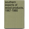 Southern Exports of Wood Products, 1967-1980 door United States Government