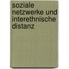 Soziale Netzwerke Und Interethnische Distanz by Stephan Ganter