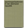 Sportorganisationen in der Weimarer Republik door Matthias Trumpfheller