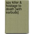 Spy Killer & Hostage To Death [With Earbuds]