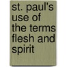 St. Paul's Use of the Terms Flesh and Spirit door William P. Dickson