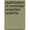 Stabilization Of Nonlinear Uncertain Systems door Miroslav Krstic