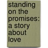 Standing On The Promises: A Story About Love door Ramona Bridges