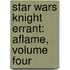 Star Wars Knight Errant: Aflame, Volume Four