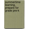Summertime Learning, Prepare for Grade Pre-K door Teacher Created Resources