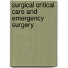 Surgical Critical Care and Emergency Surgery by Forrest O. Moore