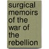 Surgical Memoirs of the War of the Rebellion