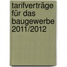 Tarifverträge für das Baugewerbe 2011/2012 door Harald Schröer