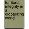 Territorial Integrity in a Globalizing World by Abdelhamid El Ouali