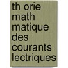 Th Orie Math Matique Des Courants Lectriques door Gaugain J (Jean-Mathee)