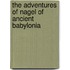 The Adventures of Nagel of Ancient Babylonia