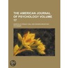 The American Journal of Psychology Volume 17 by Granville Stanley Hall