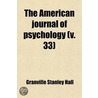 The American Journal of Psychology Volume 33 by Granville Stanley Hall