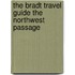 The Bradt Travel Guide The Northwest Passage