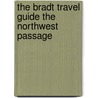 The Bradt Travel Guide The Northwest Passage door Tony Soper