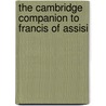 The Cambridge Companion to Francis of Assisi door Michael J.P. Robson
