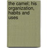 The Camel; His Organization, Habits and Uses by George Perkins Marsh