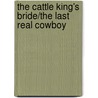 The Cattle King's Bride/The Last Real Cowboy door Margaret Way