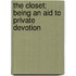 The Closet; Being an Aid to Private Devotion