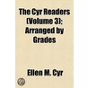 The Cyr Readers Volume 3; Arranged by Grades door Ellen M. Cyr