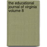 The Educational Journal of Virginia Volume 8 by Richard McAllister Smith