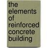The Elements of Reinforced Concrete Building door G.A.T. Middleton