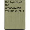 The Hymns Of The Atharvaveda Volume 2, Pt. 1 door Ralph T.H. Griffith