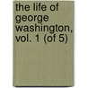 The Life of George Washington, Vol. 1 (of 5) door John Marshall