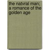 The Natvral Man; A Romance of the Golden Age door John William Lloyd