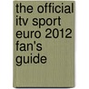 The Official Itv Sport Euro 2012 Fan's Guide by Keir Radnedge