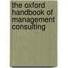 The Oxford Handbook Of Management Consulting door Clark E. Clark
