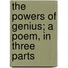 The Powers of Genius; A Poem, in Three Parts by John Blair Linn