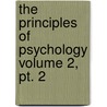 The Principles Of Psychology Volume 2, Pt. 2 by Herbert Spencer