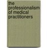 The Professionalism Of Medical Practitioners door Peg Wimmer