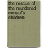 The Rescue Of The Murdered Consul's Children