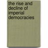 The Rise and Decline of Imperial Democracies door C. David Corbin