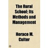 The Rural School; Its Methods And Management door Horace M. Culter
