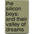 The Silicon Boys: And Their Valley Of Dreams