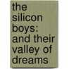 The Silicon Boys: And Their Valley Of Dreams door David A. Kaplan