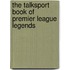 The Talksport Book Of Premier League Legends