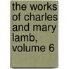 The Works Of Charles And Mary Lamb, Volume 6 by Mary Lamb