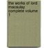 The Works of Lord Macaulay Complete Volume 1