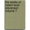 The Works of Robert Louis Stevenson Volume 7 door Robert Louis Stevension