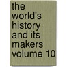 The World's History and Its Makers Volume 10 door Edgar Sanderson