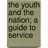 The Youth and the Nation; A Guide to Service