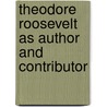 Theodore Roosevelt as Author and Contributor by Robert Bridges